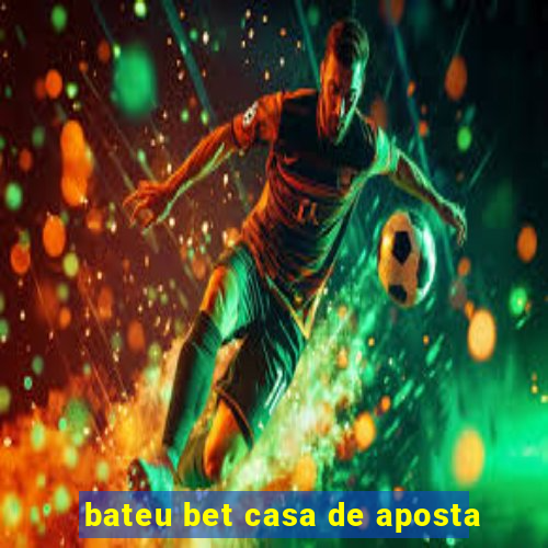 bateu bet casa de aposta